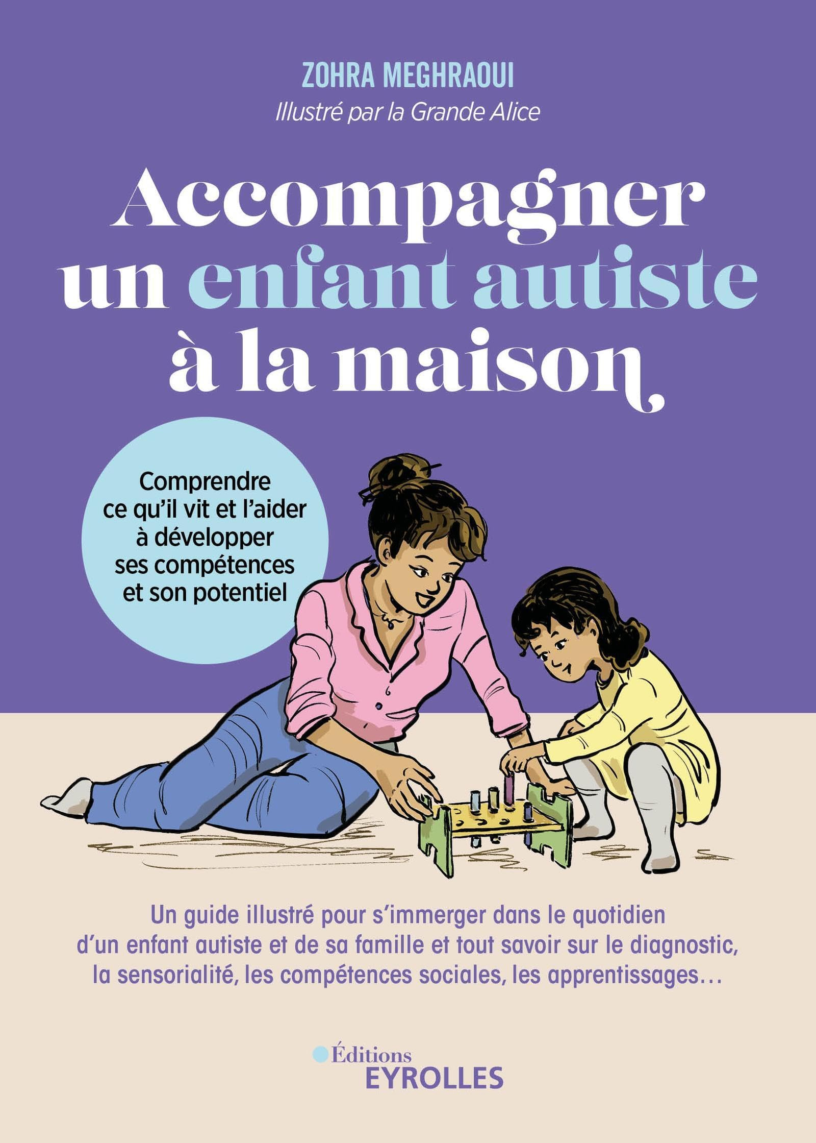 Accompagner un enfant autiste à la maison : comprendre ce qu'il vit et l'aider à développer ses comp