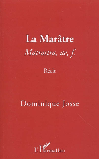 La marâtre, matrastra, ae, f. : récit