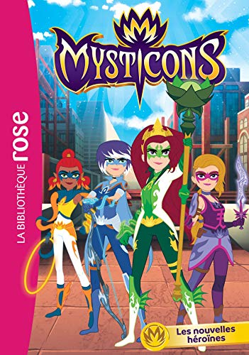 Mysticons. Vol. 1. Les nouvelles héroïnes