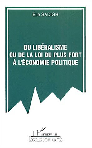Du libéralisme ou De la loi du plus fort à l'économie politique