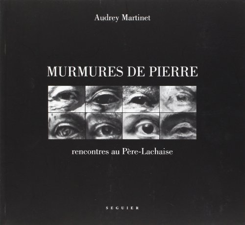 Murmures de pierre : rencontres au Père-Lachaise