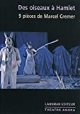 Des oiseaux à Hamlet : 9 pièces de Marcel Cremer