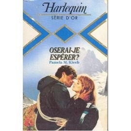 oserai-je espérer ? : pamela m. kleeb (harlequin)