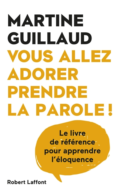Vous allez adorer prendre la parole ! : le livre de référence pour apprendre l'éloquence
