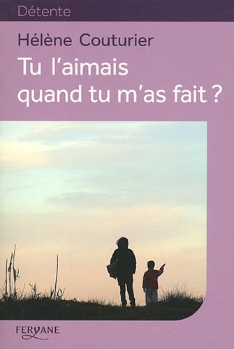 Tu l'aimais quand tu m'as fait ?