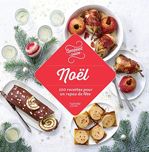 Noël : 100 recettes pour un repas de fête
