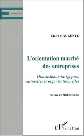 L'orientation marché des entreprises : dimensions stratégiques, culturelles et organisationnelles