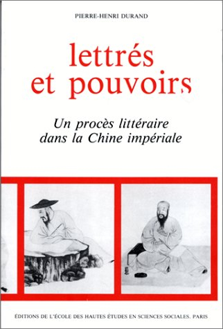 Lettrés et pouvoirs : un procès littéraire dans la Chine impériale