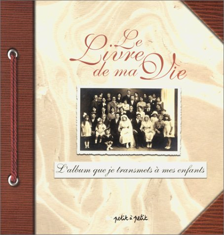 Le livre de ma vie : l'album que je transmets à mes enfants