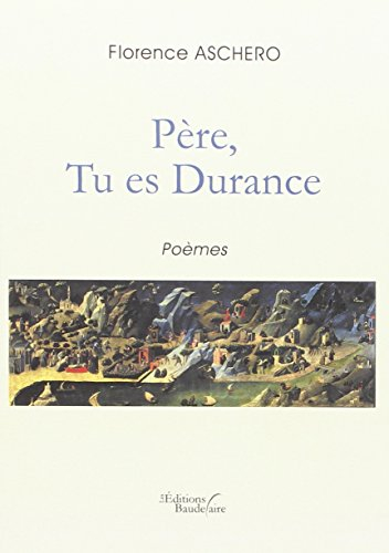 Père, Tu es Durance