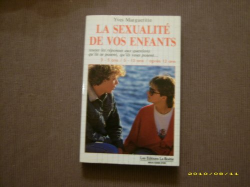 La Sexualité de vos enfants : toutes les réponses aux questions qu'ils se posent