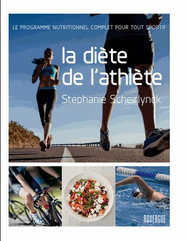La diète de l'athlète : le programme nutritionnel complet pour tout sportif