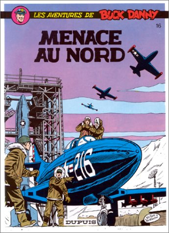 Les aventures de Buck Danny. Vol. 16. Menace au Nord
