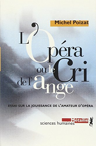 L'opéra ou Le cri de l'ange : essai sur la jouissance de l'amateur d'opéra