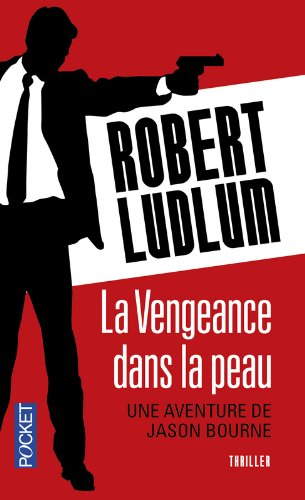 La vengeance dans la peau : une aventure de Jason Bourne