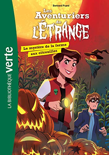 Les aventuriers de l'étrange. Vol. 9. Le mystère de la ferme aux citrouilles