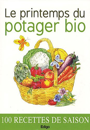 Le printemps du potager bio, 100 recettes de saison