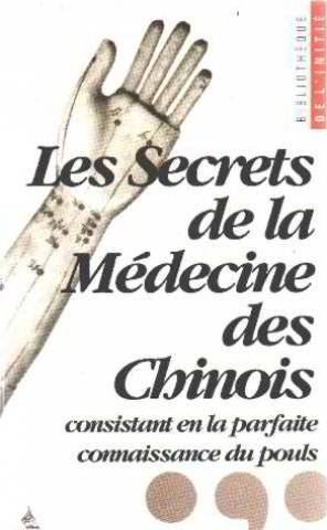 Les Secrets de la médecine des Chinois consistant en la parfaite connaissance du pouls : envoyé de l