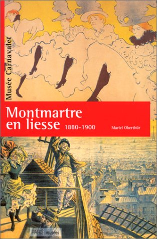 Montmartre en liesse : 1880-1900