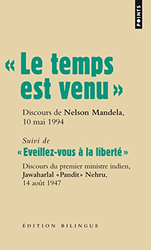Les grands discours. Le temps est venu : discours de Nelson Mandela lors de son investiture à la pré
