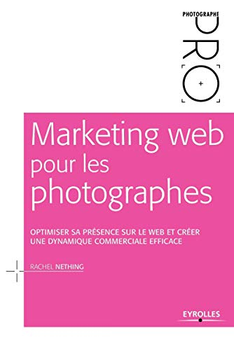 Marketing web pour les photographes : optimiser sa présence sur le web et créer une dynamique commer
