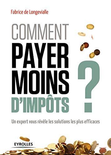 Comment payer moins d'impôts ? : un expert vous révèle les solutions les plus efficaces