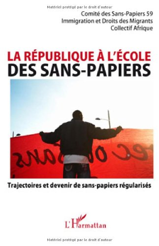 La république à l'école des sans-papiers : trajectoires et devenir de sans-papiers régularisés