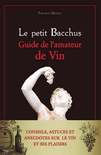 Le petit Bacchus : guide de l'amateur de vin