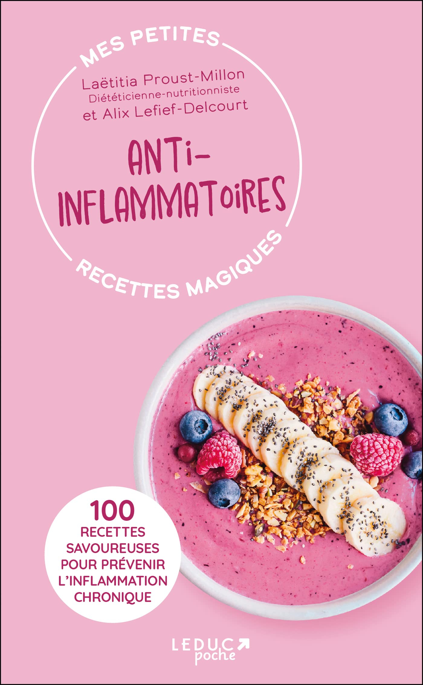 Mes petites recettes magiques anti-inflammatoires : 100 recettes savoureuses pour prévenir l'inflamm