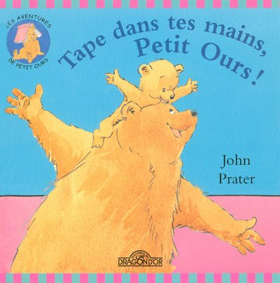 Les aventures de Petit Ours. Tape dans tes mains, Petit Ours !