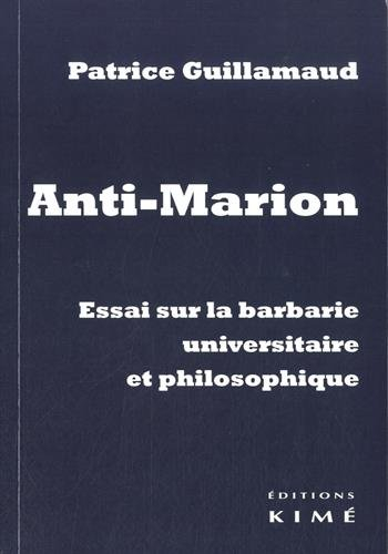 Anti-Marion : essai sur la barbarie universitaire et philosophique