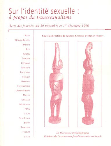 Sur l'identité sexuelle : A propos du transsexualisme. Actes des journées des 30 novembre et 1er déc