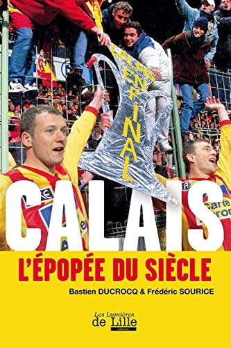 Calais, l'épopée du siècle