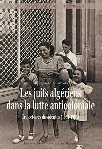 Les Juifs algériens dans la lutte anticoloniale : trajectoires dissidentes (1934-1965)