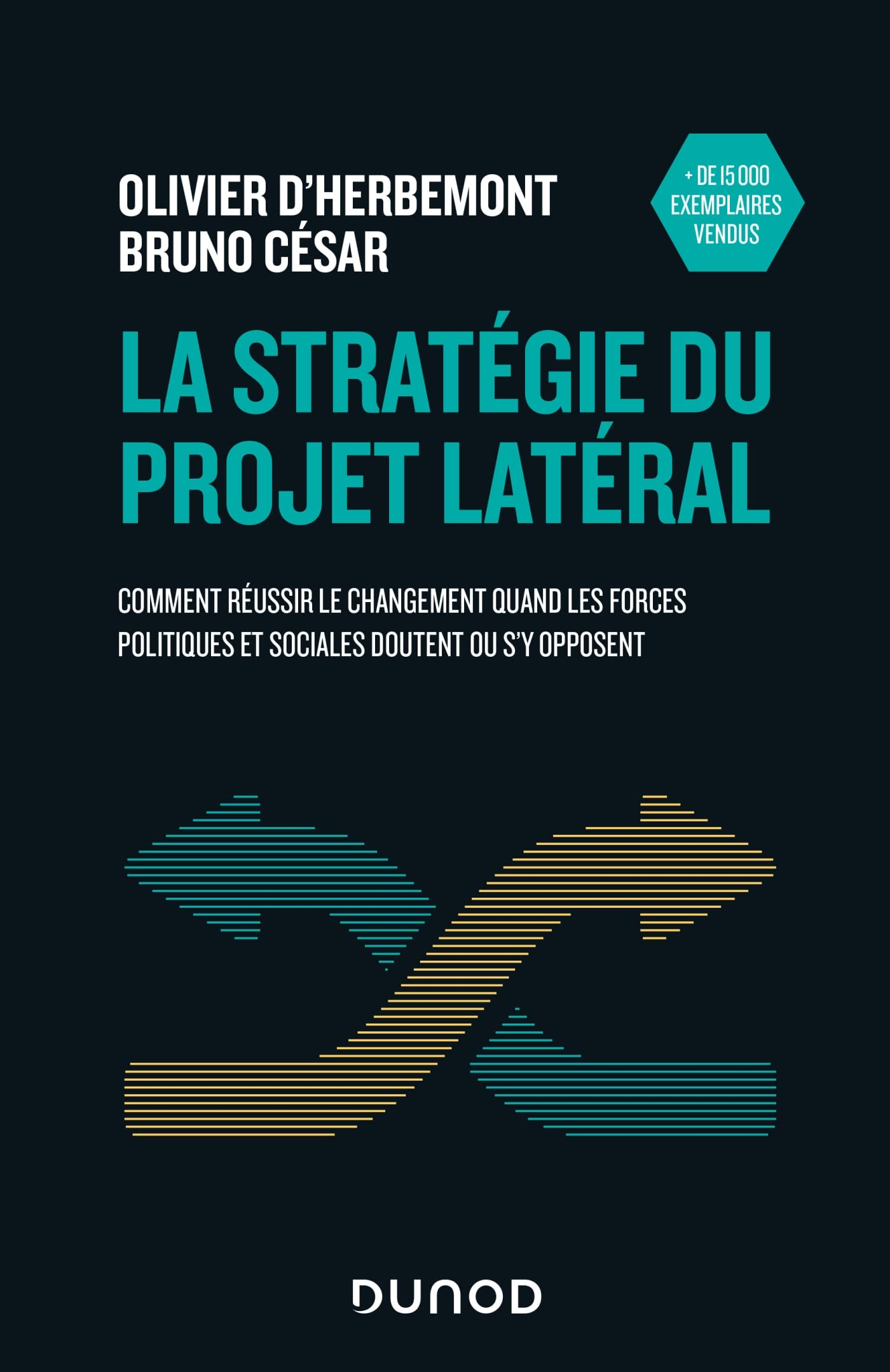 La stratégie du projet latéral : comment réussir le changement quand les forces politiques et social