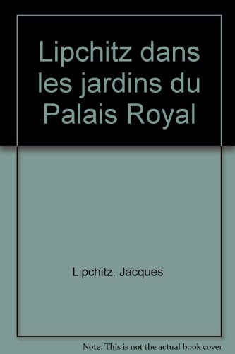 Lipchitz dans les jardins du Palais-Royal : exposition, 20 mai-31 août 1998
