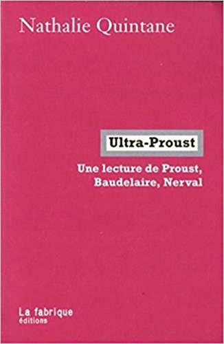 Ultra-Proust : une lecture de Proust, Baudelaire, Nerval
