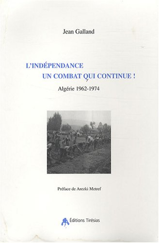 L'indépendance, un combat qui continue ! : Algérie 1962-1974