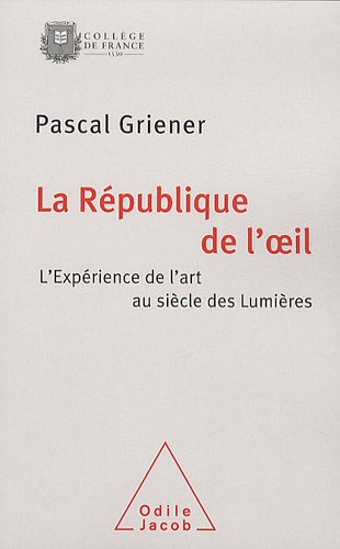 La république de l'oeil : l'expérience de l'art au siècle des Lumières
