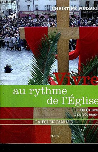 vivre au rythme de l'Église : du carême à la toussaint (la foi en famille)