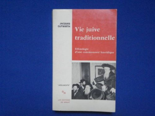 Vie juive traditionnelle : ethnologie d'une communauté hassidique
