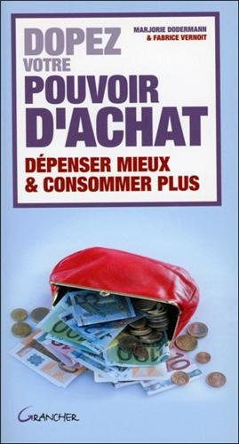 Dopez votre pouvoir d'achat : économisez jusqu'à 100 euros par mois ! : dépenser mieux & consommer p