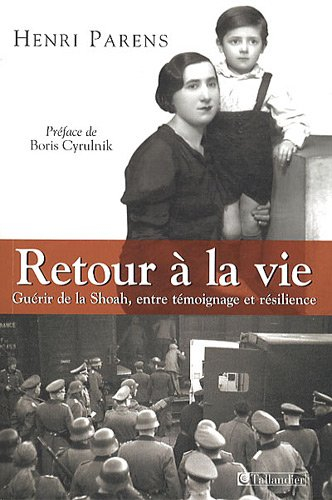 Retour à la vie : guérir de la Shoah, entre témoignage et résilience