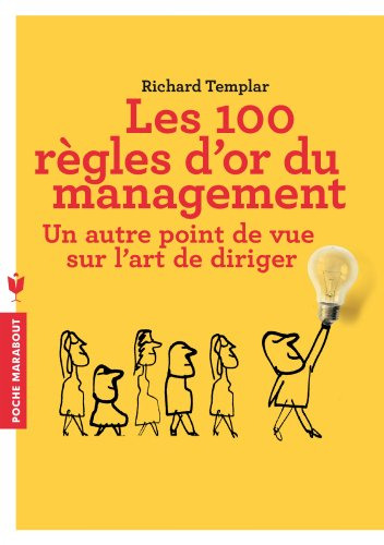 Les 100 règles d'or du management : un autre point de vue sur l'art de diriger