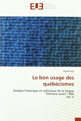 Le bon usage des québécismes : Analyse historique et stylistique de la langue littéraire avant 1960 