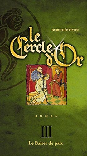 Le cercle d'or. Vol. 3. Le baiser de paix