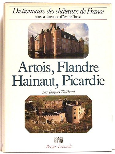 dictionnaire des chateaux de france / artois, flandre, hainaut, picardie / nord, pas-de-calais, somm