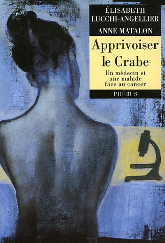 Apprivoiser le crabe : un médecin et une malade face au cancer
