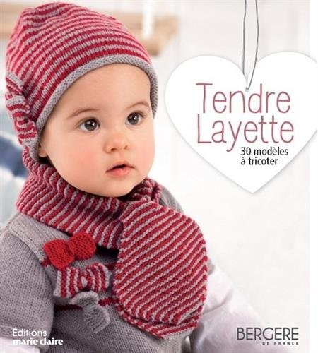 Tendre layette : 30 modèles à tricoter