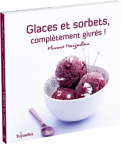Glaces et sorbets, complètement givrés !